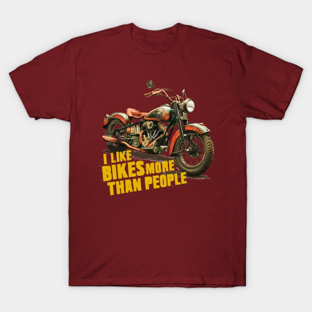 I like bikes more than people Humorous Auto Enthusiast tee 4 T-Shirt by Inkspire Apparel designs